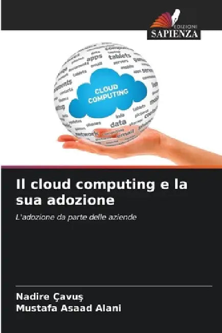 Il cloud computing e la sua adozione by Nadire Cavus, Mustafa Asaad Alani