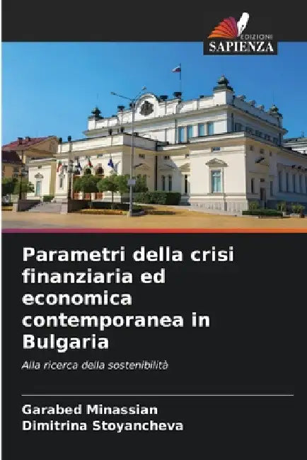 Parametri della crisi finanziaria ed economica contemporanea in Bulgaria by Garabed Minassian, Dimitrina Stoyancheva