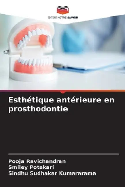 Esthétique antérieure en prosthodontie by Pooja Ravichandran, Smiley Potakari, Sindhu Sudhakar Kumararama