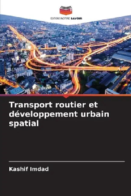 Transport routier et développement urbain spatial by Kashif Imdad