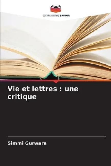 Vie et lettres: une critique by Simmi Gurwara