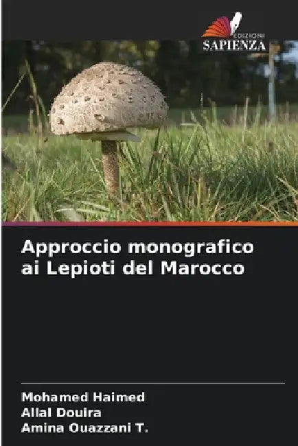 Approccio monografico ai Lepioti del Marocco by Mohamed Haimed, Allal Douira, Amina Ouazzani T.