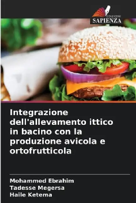 Integrazione dell'allevamento ittico in bacino con la produzione avicola e ortofrutticola by Mohammed Ebrahim, Tadesse Megersa, Haile Ketema