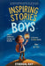 Inspiring Stories for Boys: An Amazing Motivational Book for Brilliant Boys Who Dare to Be Different and Change the World by Ethereal Ray