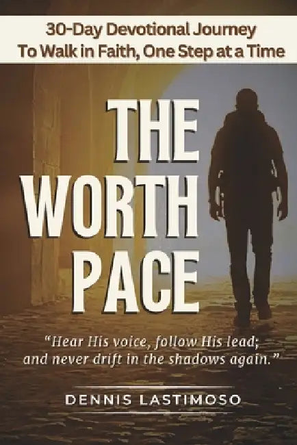 THE WORTH PACE-A 30-Day KJB Bible-Based Devotional by Dennis Lastimoso