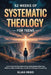52 Weeks of Systematic Theology for Teens: A Full Year of Real Answers to Understand What You Believe, Why It Holds Up, and How It Changes Everything by Elias Reed