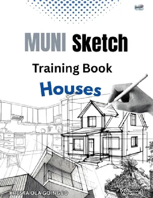 MUNI Sketch Training Book: Houses by Kresta Ola Goingco
