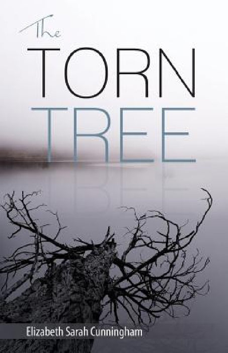 The Torn Tree by Elizabeth Sarah Cunningham