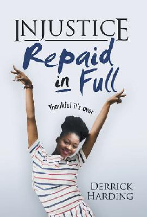 Injustice Repaid in Full by Derrick Harding
