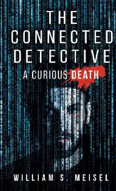 The Connected Detective: A Curious Death by William S. Meisel