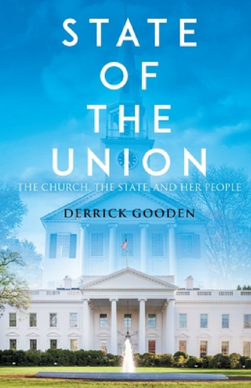 State of the Union: The Church, The State, and Her People by Derrick Gooden