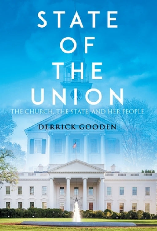State of the Union: The Church, The State, and Her People by Derrick Gooden