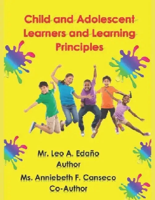 Child and Adolescent Learners and Learning Principles by Anniebeth F. Canseco