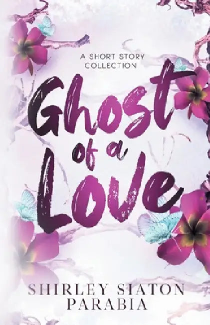 Ghost of a Love by Shirley Siaton, Shirley Parabia