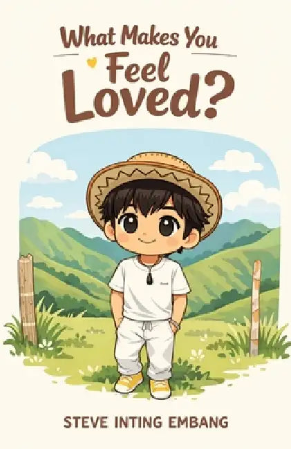 What Makes You Feel Loved? by Steve Inting Embang