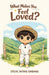What Makes You Feel Loved? by Steve Inting Embang