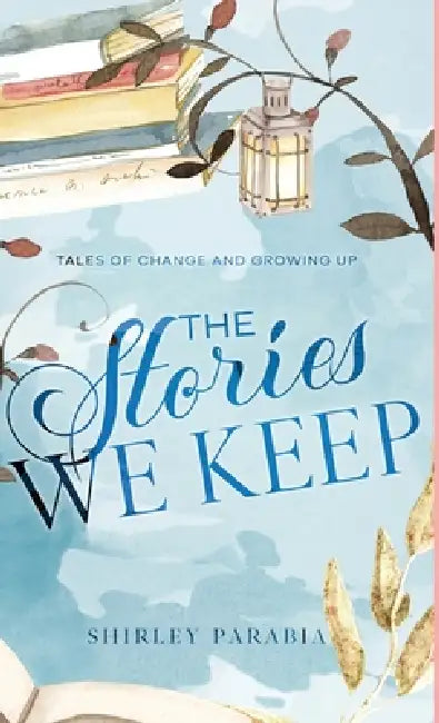 The Stories We Keep by Shirley Siaton, Shirley Parabia