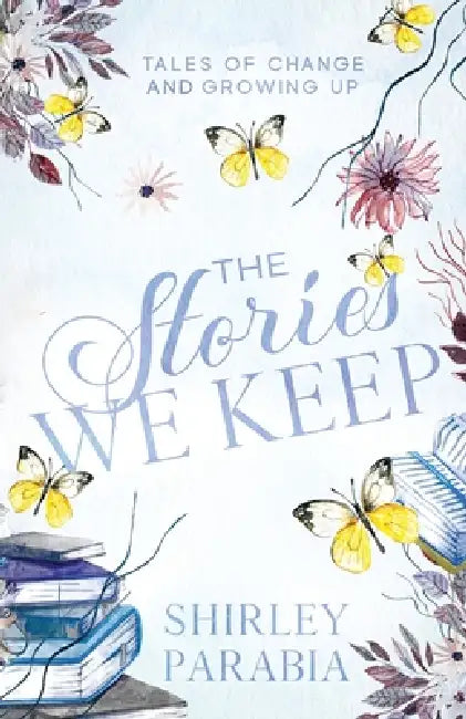The Stories We Keep by Shirley Siaton, Shirley Parabia