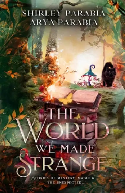 The World We Made Strange by Shirley Siaton, Arya Parabia, Shirley Parabia