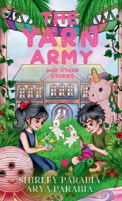 The Yarn Army and other stories (The Artist Rendition) by Shirley Siaton, Arya Parabia, Shirley Parabia