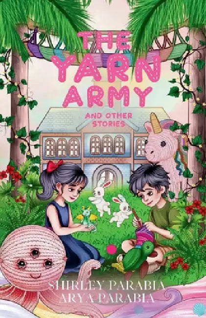 The Yarn Army and other stories (The Artist Rendition) by Shirley Siaton, Arya Parabia, Shirley Parabia