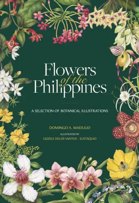 Flowers of the Philippines: A Selection of Botanical Illustrations by Domingo Madulid, Gizzele Delos Santos-Eustaquio