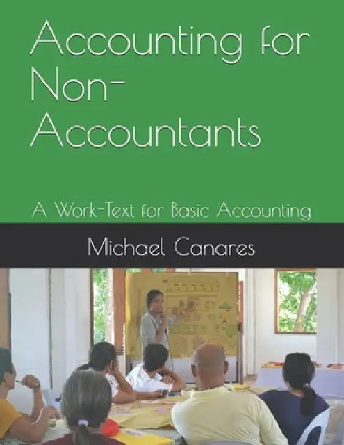 Accounting for Non-Accountants: A Work-Text for Basic Accounting by Michael Parmisano Canares