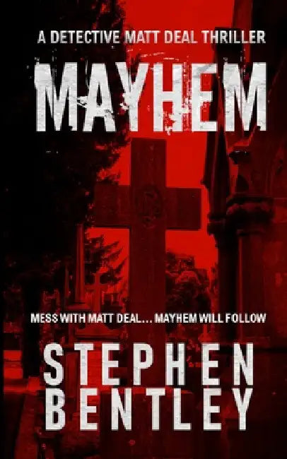 Mayhem: A Detective Matt Deal Thriller by Stephen Bentley
