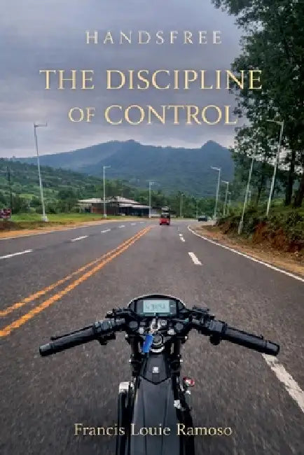 Handsfree: The Discipline of Control by Francis Louie C. Ramoso