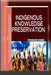 Indigenous Knowledge Preservation: The importance of preserving and promoting indigenous knowledge and practices by Emmanuel Joseph