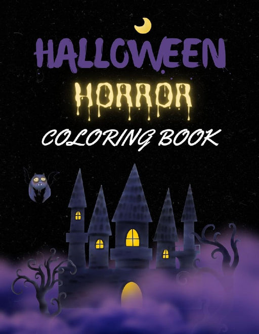 Halloween Horror Coloring Book: 50 Hair-raising Collection of Dark, Scary and Haunting Coloring Pages by Clint McCloud
