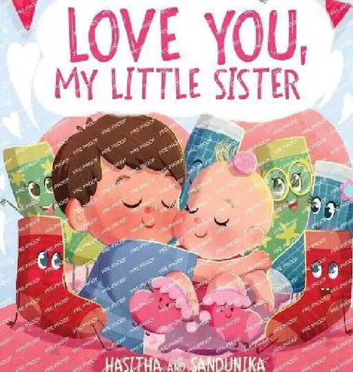 Love You, My Little Sister: A Heartwarming Children's Book About Handling Big Feelings for Older Siblings with the Arrival of a New Baby and Sibling L by Hasitha And Sandunika, Sandunika Dissanayake