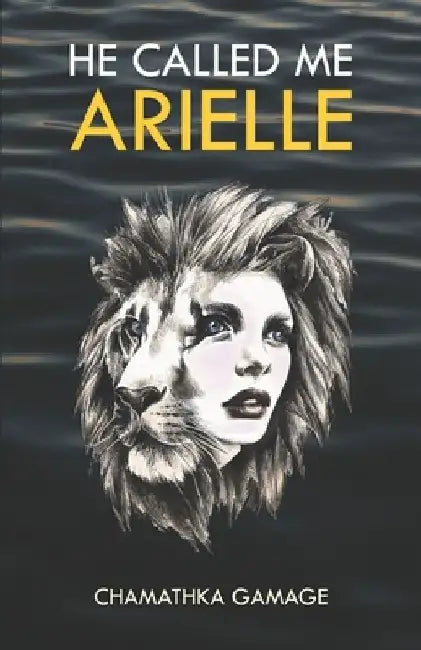 He Called Me Arielle by Chamathka Gamage
