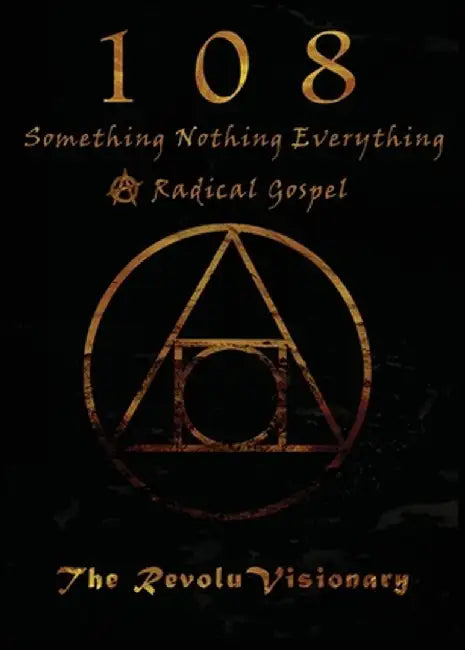 108: Something Nothing Everything; A Radical Gospel by The Revoluvisionary