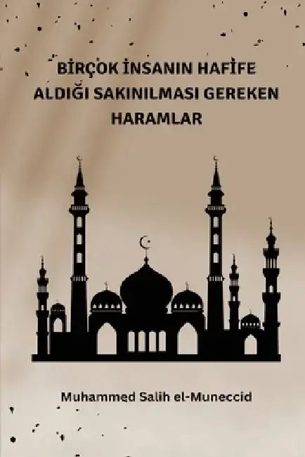 Bİrçok İnsanin Hafİfe AldiĞi by Muhammed Salih Al-Muneccid
