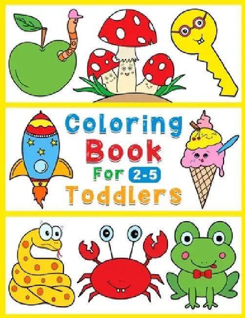 Coloring book for toddlers: 112 fun & simple coloring drawings for kids from 2 to 5 year old by Mohammad Hossein Radkia