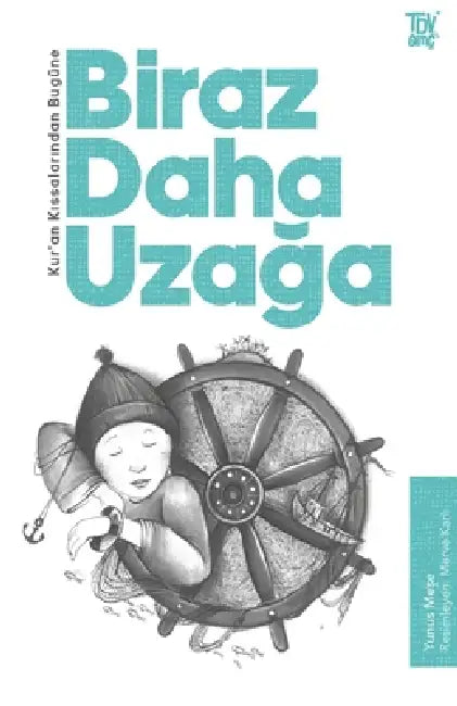 Biraz Daha Uzağa: Kuran Kıssalarından Bugüne by Yunus Meşe