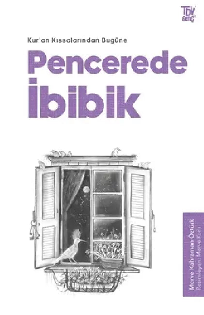 Pencerede İbibik: Kur'an Kıssalarından Bugüne by Merve Kahraman Öztürk