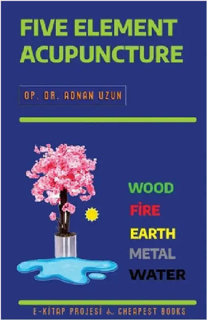 Five Element Acupuncture by Op Adnan Uzun