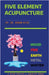 Five Element Acupuncture by Op Adnan Uzun