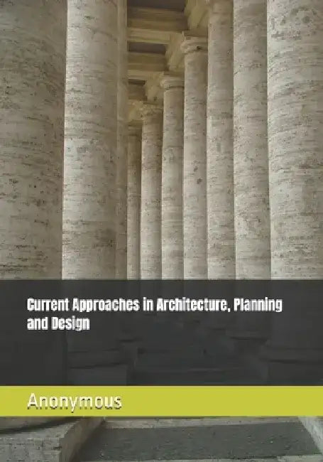 Current Approaches in Architecture, Planning and Design by Latif Gürkan Kaya