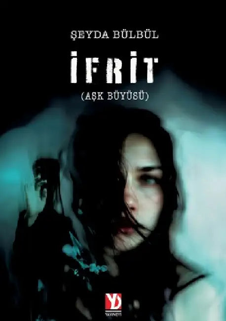 Ifrit (Ask Büyüsü): Tutkunun Karanlik Yüzü by Seyda Bülbül