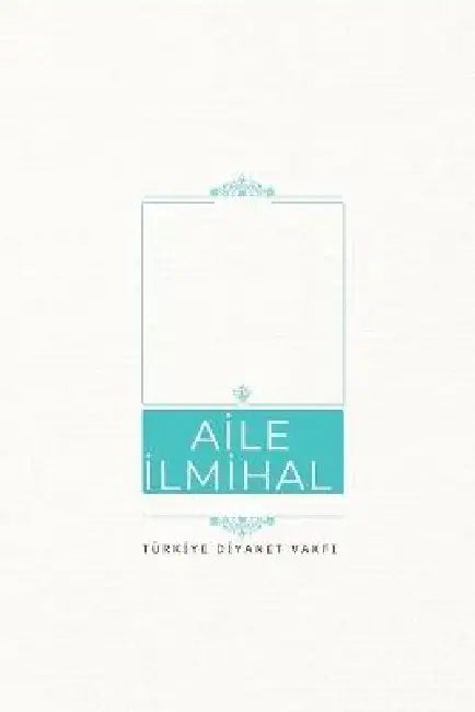 Aİle İlmİhalİ by Prof Ali Bardakoğlu, Prof M. Âkif Aydın, Ummah Reads