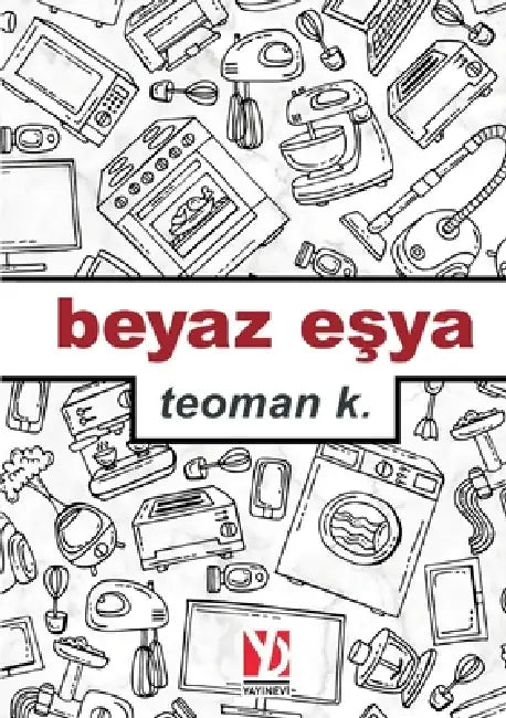 Beyaz Esya: Absurt Gercekligin Icinden Notlar by Teoman K