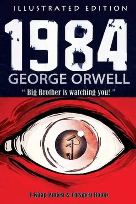 1984: [Illustrated Edition] by George Orwell