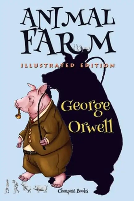 Animal Farm: [Illustrated Edition] by George Orwell