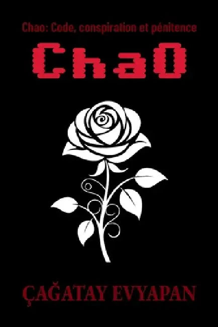 Chao: Code, conspiration et pénitence by Çağatay Evyapan