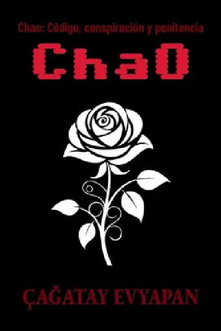 Chao: Código, conspiración y penitencia by Çağatay Evyapan