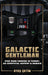 Galactic Gentleman: Star Wars Fandom in Turkey: An Unofficial History & Memoir by Ateş Çetin