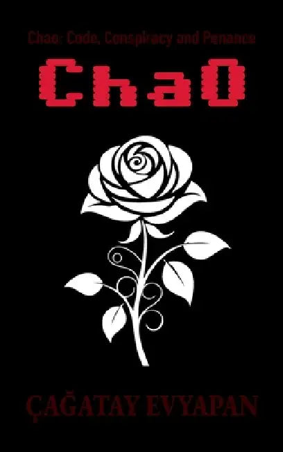 Chao: Code, Conspiracy and Penance by ÇaĞatay Evyapan